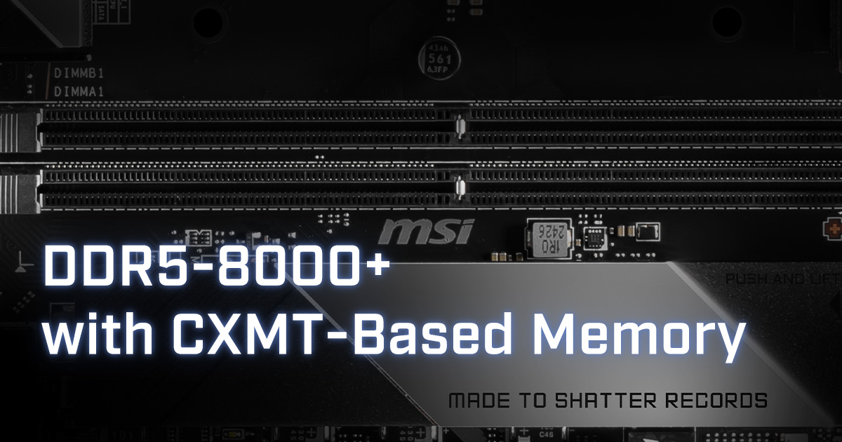 MSI pousse la DDR5 chinoise CXMT au-delà de 8 000 MT/s